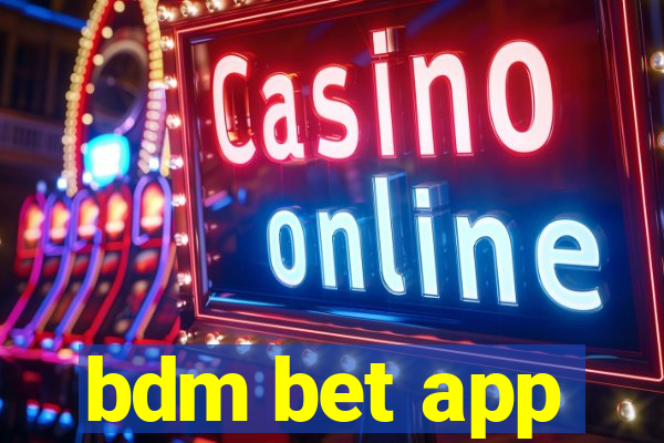 bdm bet app