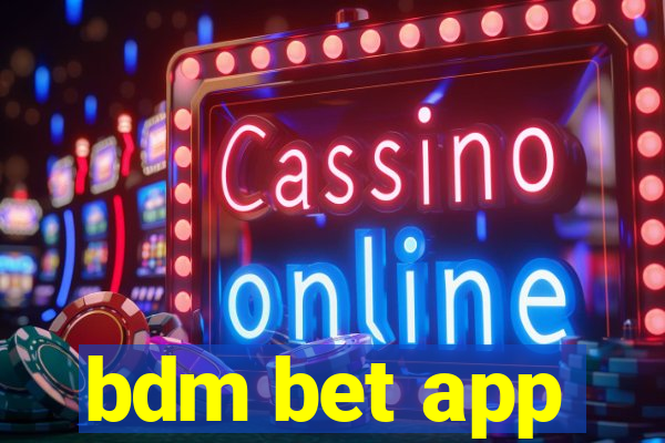 bdm bet app