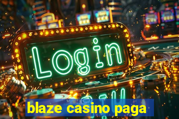 blaze casino paga