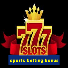 sports betting bonus