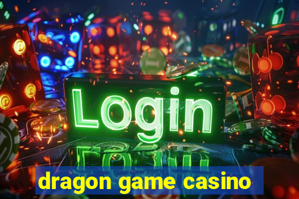 dragon game casino