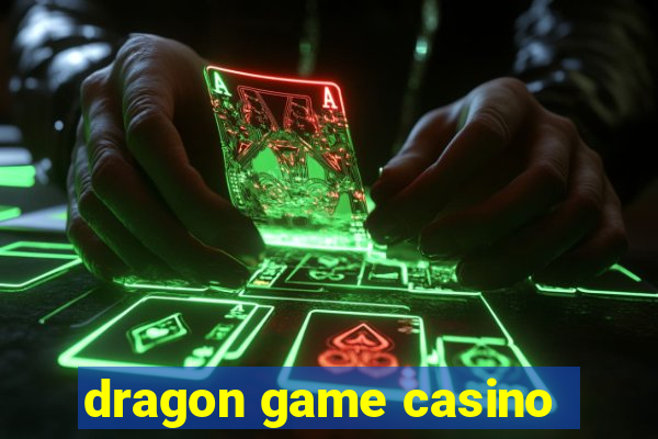 dragon game casino