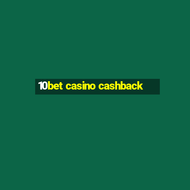 10bet casino cashback