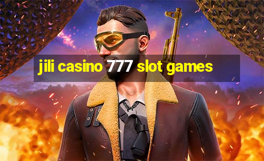 jili casino 777 slot games