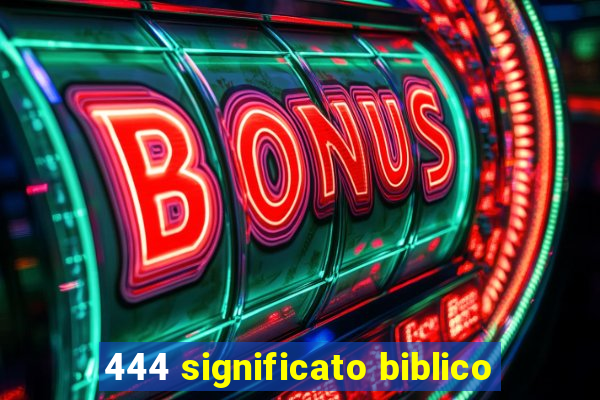 444 significato biblico