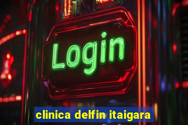 clinica delfin itaigara