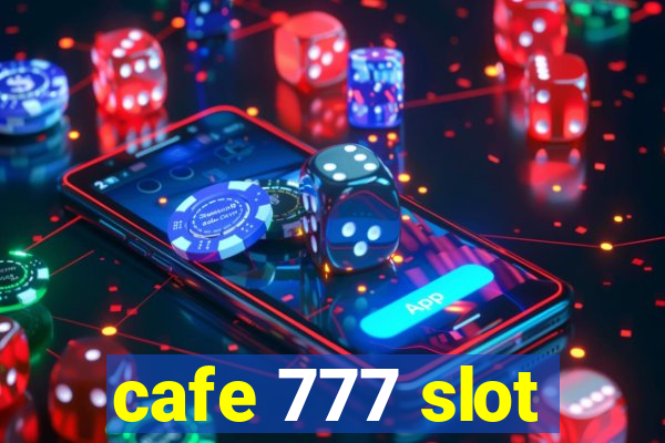 cafe 777 slot