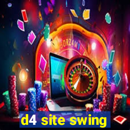 d4 site swing