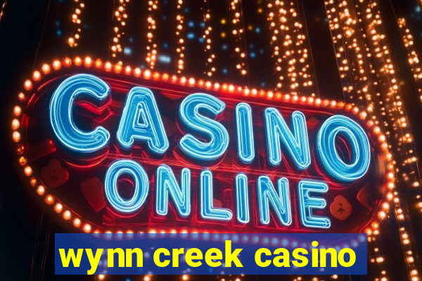 wynn creek casino