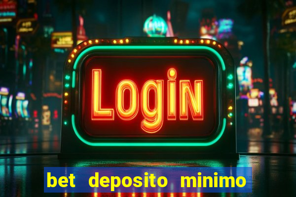 bet deposito minimo 5 reais