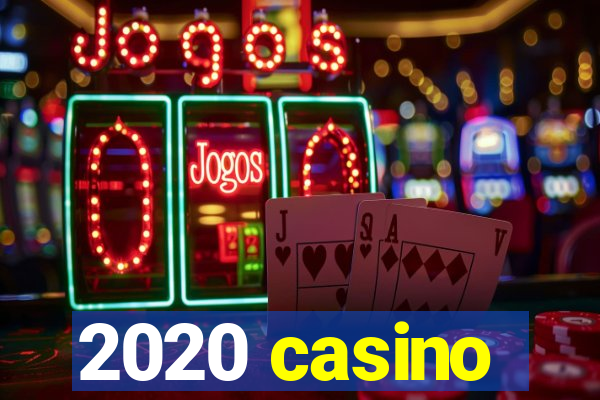 2020 casino