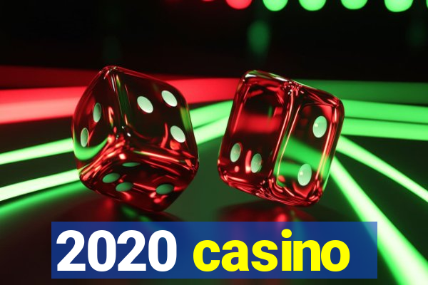 2020 casino