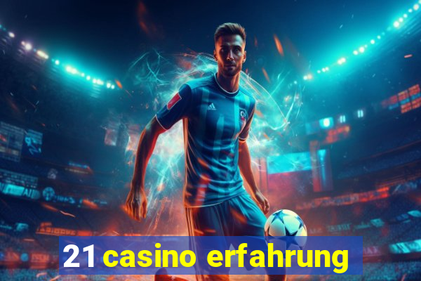 21 casino erfahrung