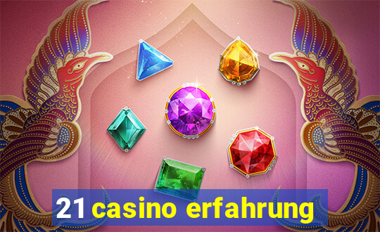 21 casino erfahrung