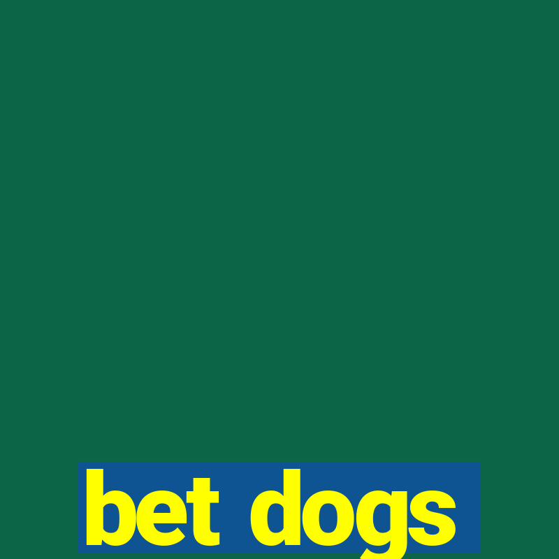 bet dogs