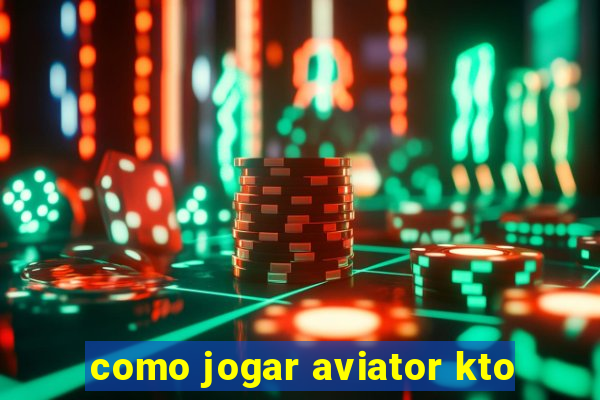 como jogar aviator kto