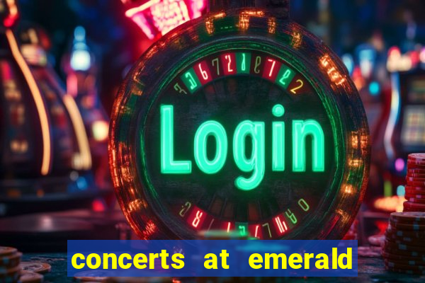 concerts at emerald queen casino