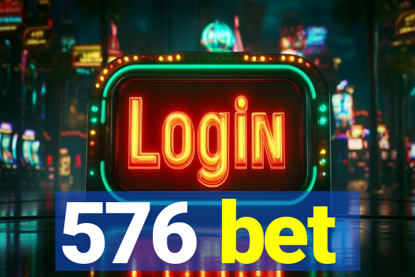 576 bet