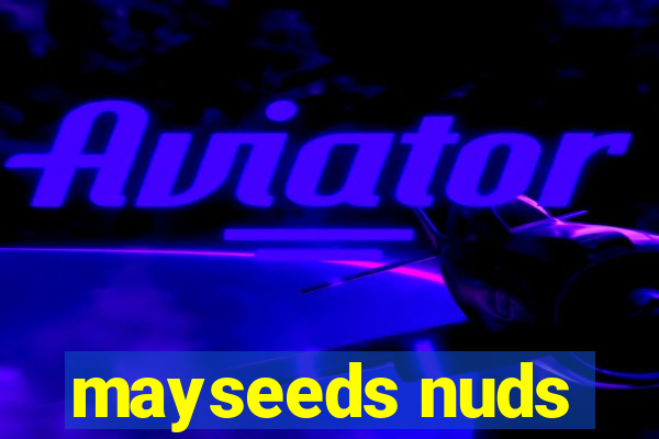 mayseeds nuds