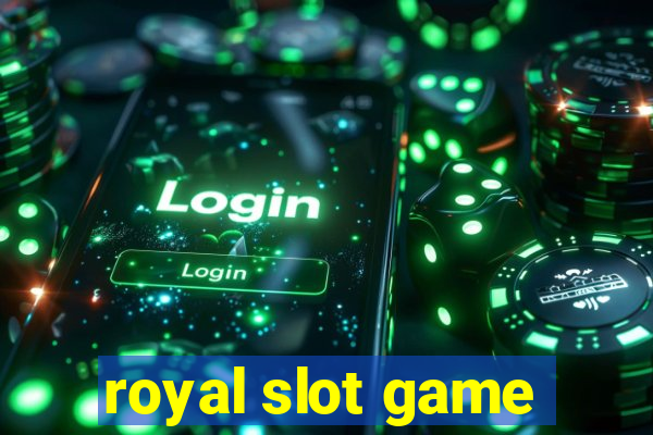 royal slot game