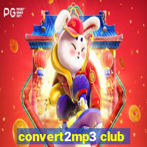 convert2mp3 club