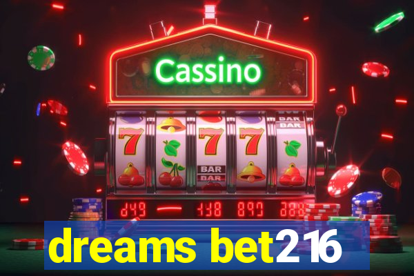 dreams bet216