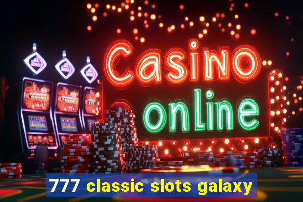 777 classic slots galaxy