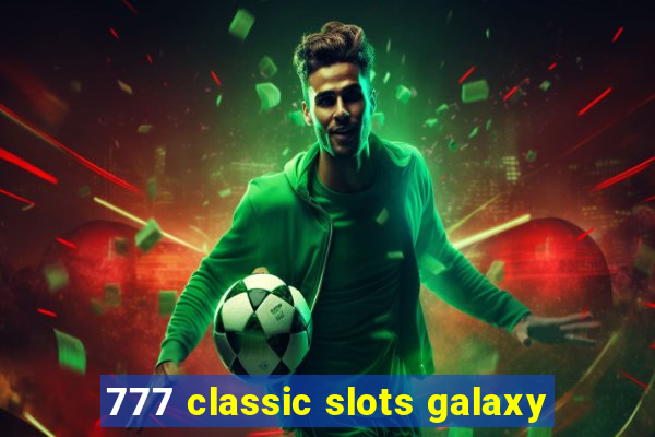 777 classic slots galaxy