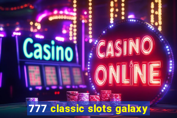 777 classic slots galaxy