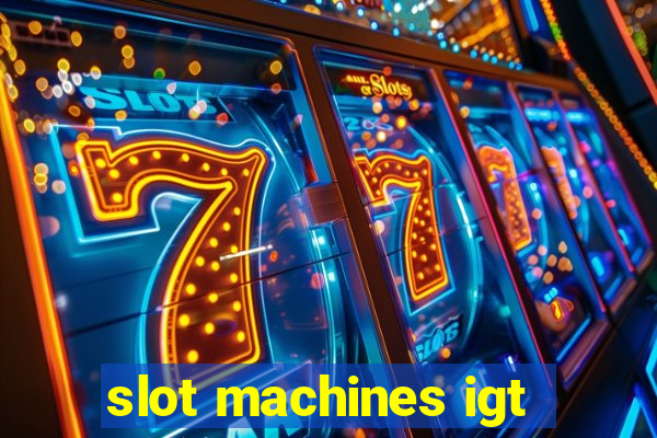 slot machines igt