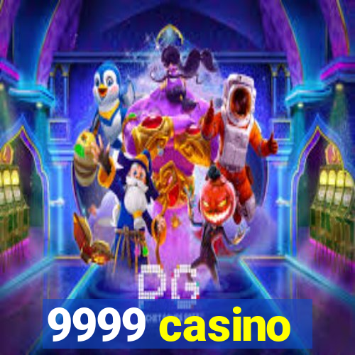 9999 casino