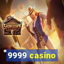 9999 casino