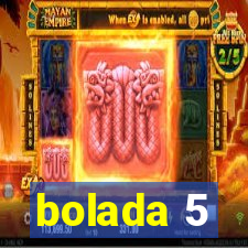 bolada 5