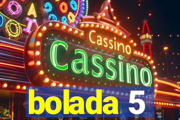 bolada 5