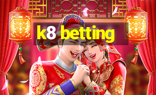 k8 betting