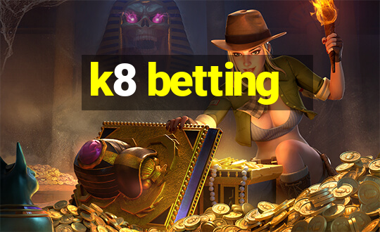 k8 betting