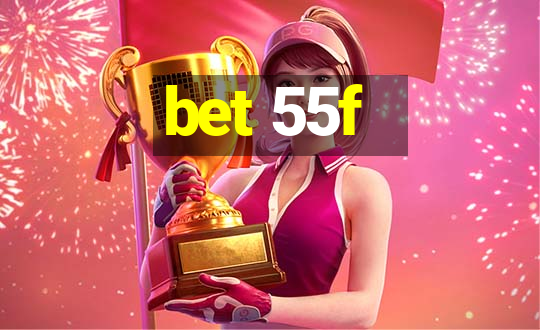 bet 55f