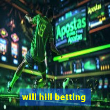 will hill betting