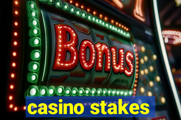 casino stakes