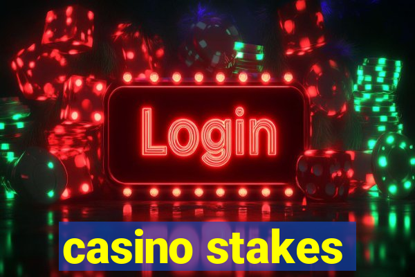 casino stakes