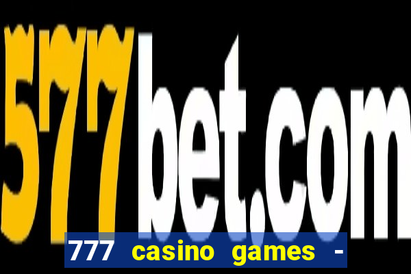 777 casino games - slots games