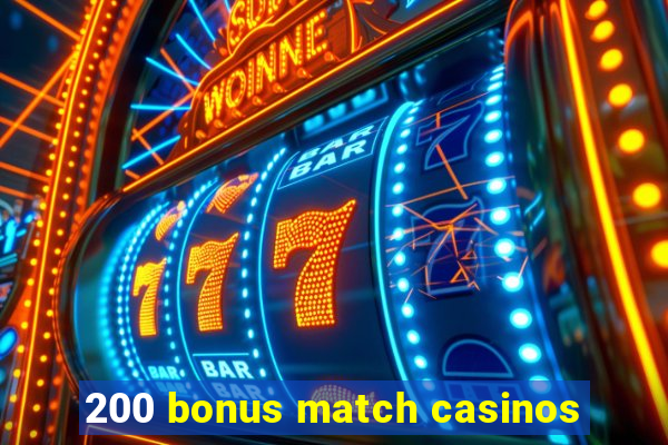 200 bonus match casinos