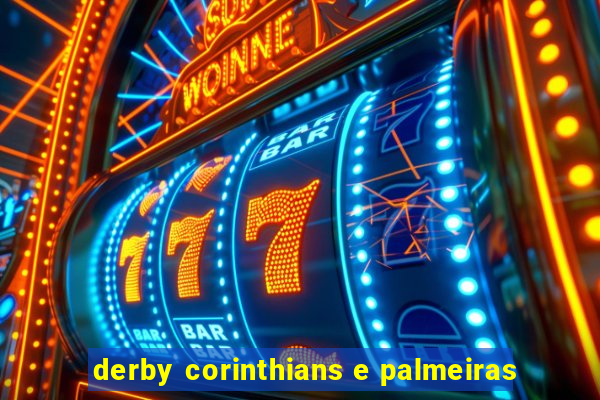 derby corinthians e palmeiras