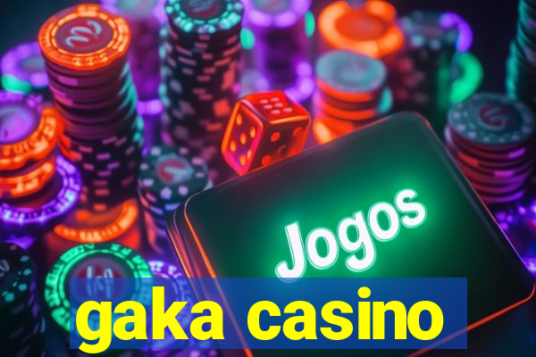 gaka casino