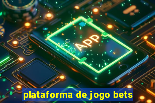 plataforma de jogo bets