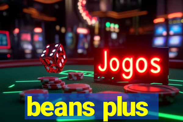 beans plus