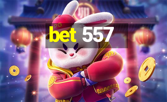 bet 557