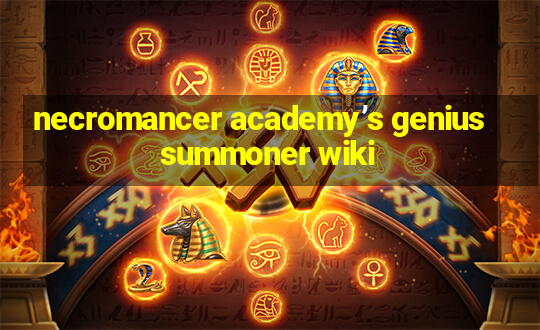 necromancer academy’s genius summoner wiki