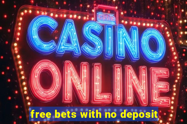 free bets with no deposit