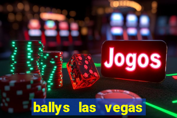 ballys las vegas hotel casino